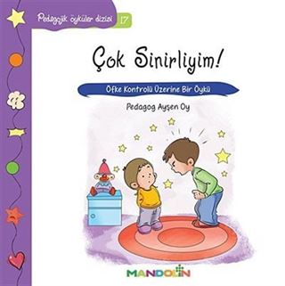 Çok Sinirliyim! - Öfke Kontrolü Üzerine Bir Öykü / Pedagojik Öyküler Dizisi -17