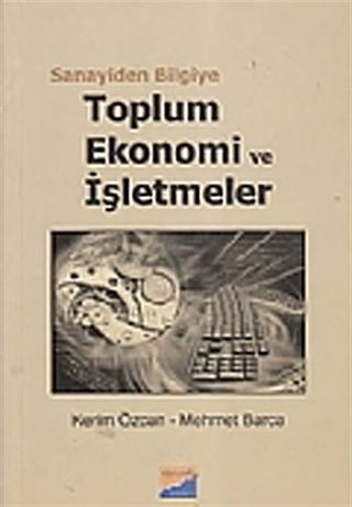 Sanayiden Bilgiye Toplum Ekonomi ve İşletmeler