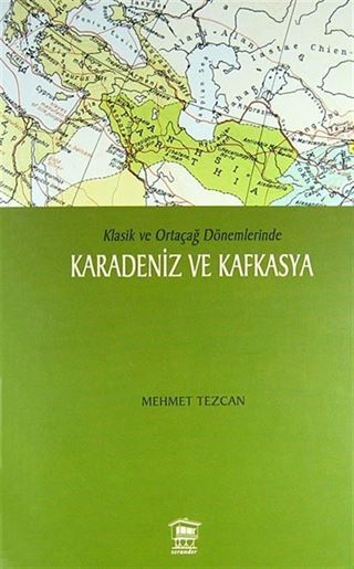 Klasik ve Ortaçağ Dönemlerinde Karadeniz ve Kafkasya