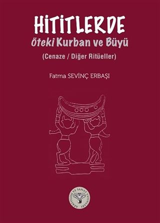 Hititlerde Öteki Kurban ve Büyü