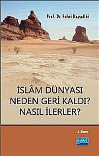 İslam Dünyası Neden Geri Kaldı? Nasıl İlerler?
