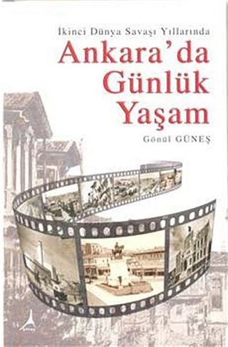 İkinci Dünya Savaşı Yıllarında Ankara'da Günlük Yaşam