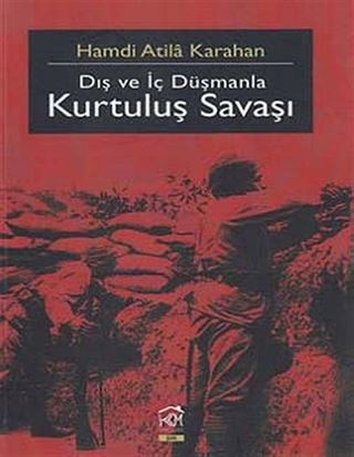 Dış ve İç Düşmanla Kurtuluş Savaşı