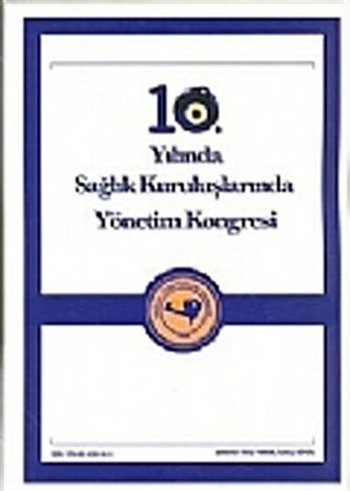 10. Yılında Sağlık Kuruluşlarında Yönetim Kongresi