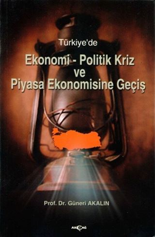 Türkiye'de Ekonomi-Politik Kriz ve Piyasa Ekonomisine Geçiş