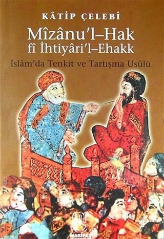 Mizanu'l-Hak fi İhtiyari'l-Ehakk/İslam'da Tenkit ve Tartışma Usulü