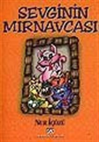 Sevginin Mırnavcası/Gerçek Kedi Öyküleri ve Kediler Hakkında Önemli Bilgiler