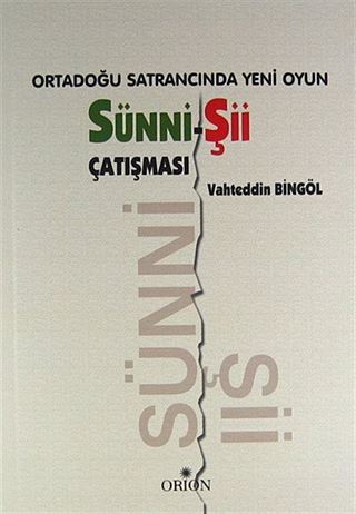 Ortadoğu Satrancında Yeni Oyun: Sünni - Şii Çatışması