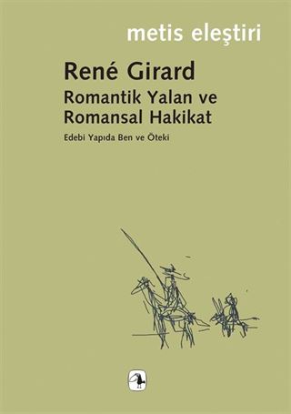 Romantik Yalan ve Romansal Hakikat/Rene Girard/Edebi Yapıda Ben ve Öteki