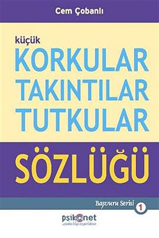 Küçük Korkular Takıntılar Tutkular Sözlüğü