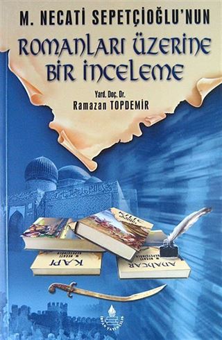 M. Necati Sepetçioğlu'nun Romanları Üzerine Bir İnceleme