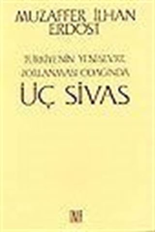 Türkiye'nin Yeni-Sevr'e Zorlanması Odağında/ Üç Sivas