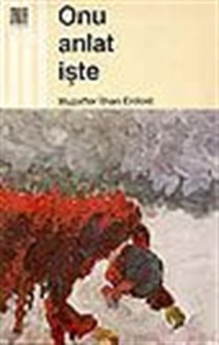 Onu Anlat İşte
