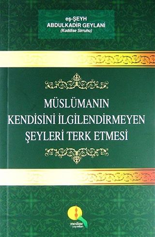 Müslümanın Kendisini İlgilendirmeyen Şeyleri Terk Etmesi