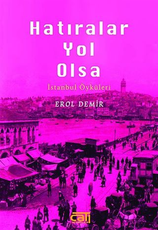 Hatıralar Yol Olsa