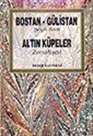Bostan-Gülistan (Şeyh Sadi) / Altın Küpeler (Zemahşeri)