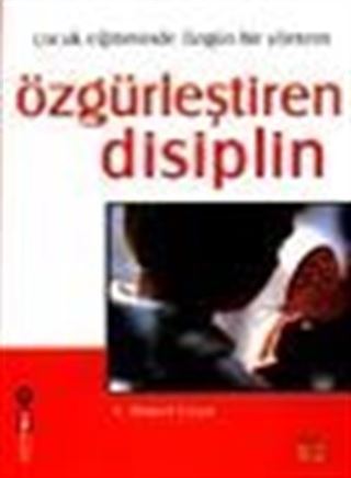 Özgürleştiren Disiplin- Çocuk Eğitiminde Özgün Bir Yöntem