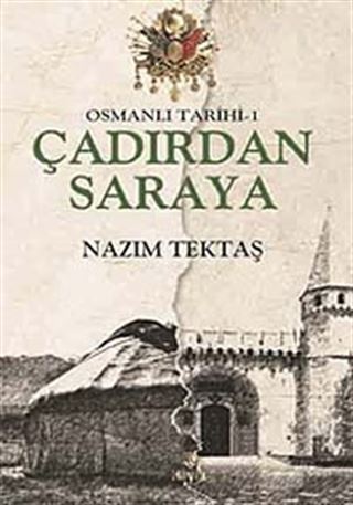 Osmanlı Tarihi -1 / Çadırdan Saraya