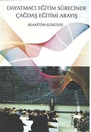 Dayatmacı Eğitim Sürecinde Çağdaş Eğitimi Arayış