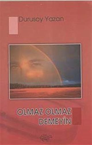 Olmaz Olmaz Demeyin