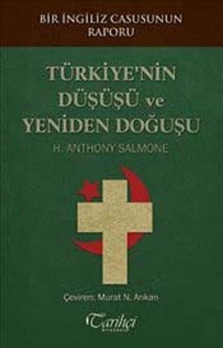 Bir İngiliz Casusunun Raporu : Türkiye'nin Düşüşü ve Yeniden Doğuşu