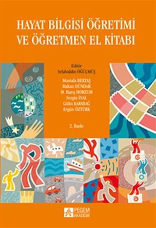 Hayat Bilgisi Öğretimi ve Öğretmen El Kitabı (Editör:Selahiddin Öğülmüş)
