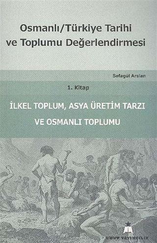 Osmanlı Türkiye Tarihi ve Toplumu Değerlendirmesi 1. Kitap