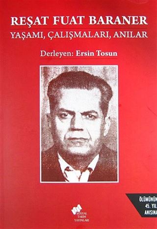 Reşat Fuat Baraner Yaşamı, Çalışmaları, Anılar