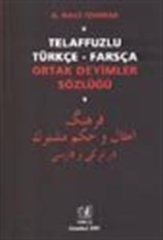 Telaffuzlu Türkçe-Farsça Ortak Deyimler Sözlüğü