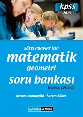 2013 KPSS Sözel Adaylar İçin Matematik-Geometri Soru Bankası Tamamı Çözümlü