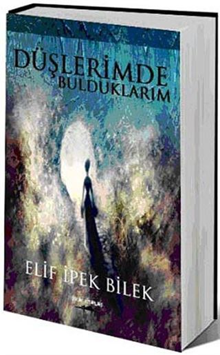 Düşlerimde Bulduklarım