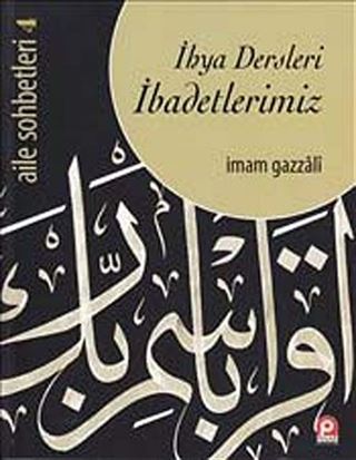 İhya Dersleri İbadetlerimiz / Aile Sohbetleri -4