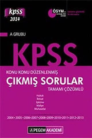 2014 KPSS A Grubu Konu Konu Düzenlenmiş Tamamı Çözümlü 2004-2013 Çıkmış Sorular