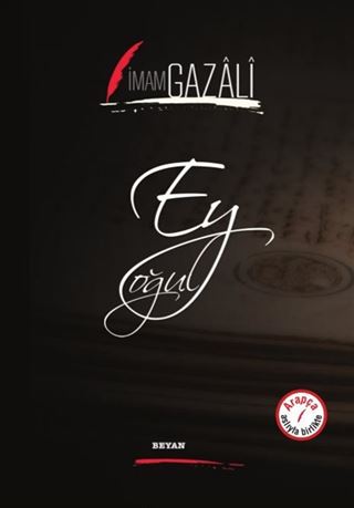 Ey Oğul (İki Dil Bir Kitap - Arapça-Türkçe)