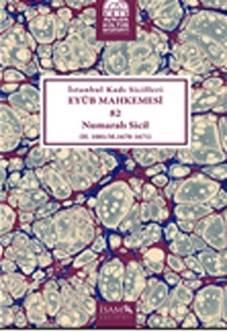 İstanbul Kadı Sicilleri Eyüb Mahkemesi 82 Numaralı Sicil (H.1081/M.1670-1671)