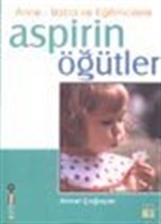 Anne-Baba ve Eğitimcilere Aspirin Öğütler