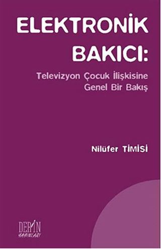 Elektronik Bakıcı: Televizyon Çocuk İlişkisine Genel Bir Bakış