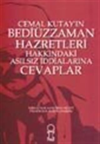 Cemal Kutay'ın Bediüzzaman Hazretleri Hakkındaki Asılsız İddialarına Cevaplar