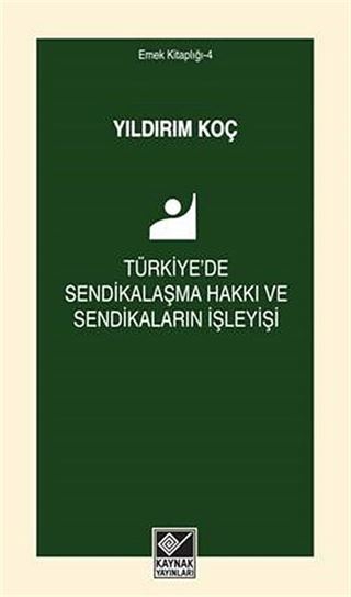 Türkiye'de Sendikalaşma Hakkı ve Sendikaların İşleyişi