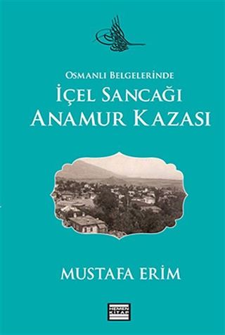 Osmanlı Belgelerinde İçel Sancağı Anamur Kazası