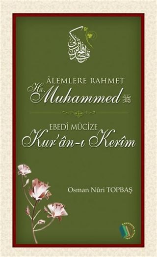Alemlere Rahmet Hz. Muhammed (s.a.v) - Ebedi Mucize Kur'an-ı Kerim