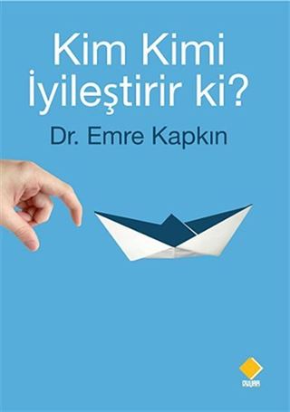 Kim Kimi İyileştirir ki?