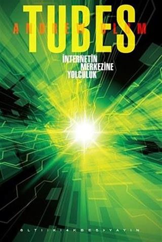 Tubes - İnternetin Merkezine Yolculuk