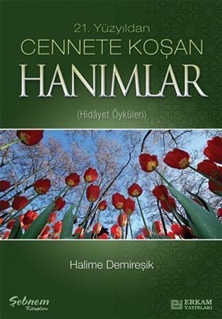 21.Yüzyıldan Cennete Koşan Hanımlar (Hidayet Öyküleri)
