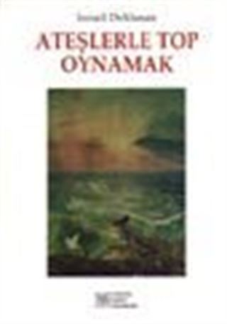 Ateşlerle Top Oynamak