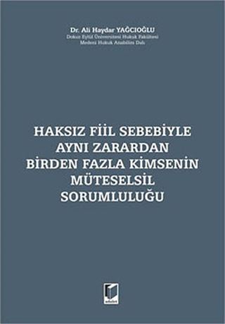 Haksız Fiil Sebebiyle Aynı Zarardan Birden Fazla Kimsenin Müteselsil Sorumluluğu