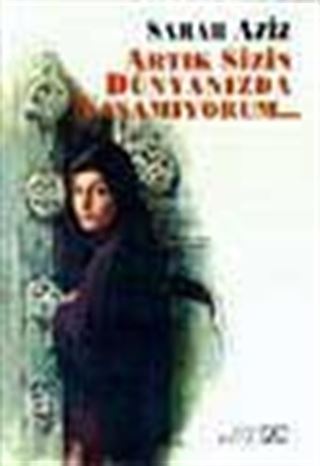 Artık Sizin Dünyanızda Yaşamıyorum