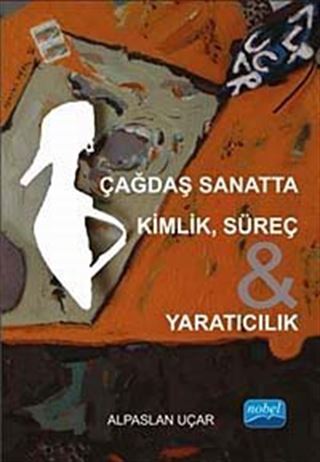 Çağdaş Sanatta Kimlik, Süreç , Yaratıcılık