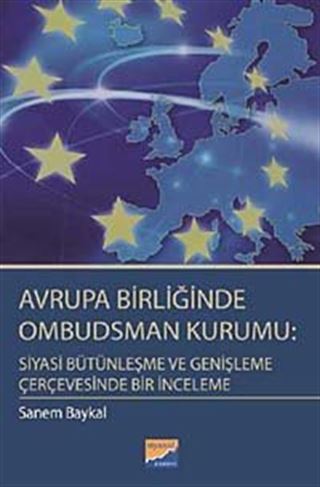 Avrupa Birliğinde Ombudsman Kurumu: Siyasi Bütünleşme ve Genişleme Çerçevesinde Bir İnceleme
