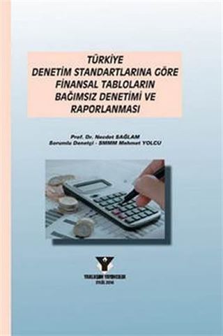 Türkiye Denetim Standartlarına Göre Finansal Tabloların Bağımsız Denetimi ve Raporlanması